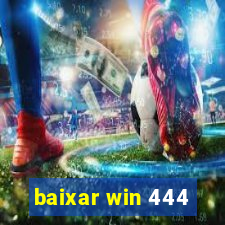 baixar win 444